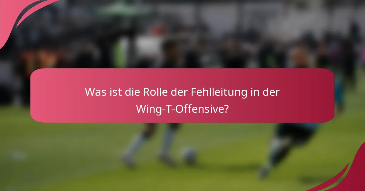 Was ist die Rolle der Fehlleitung in der Wing-T-Offensive?