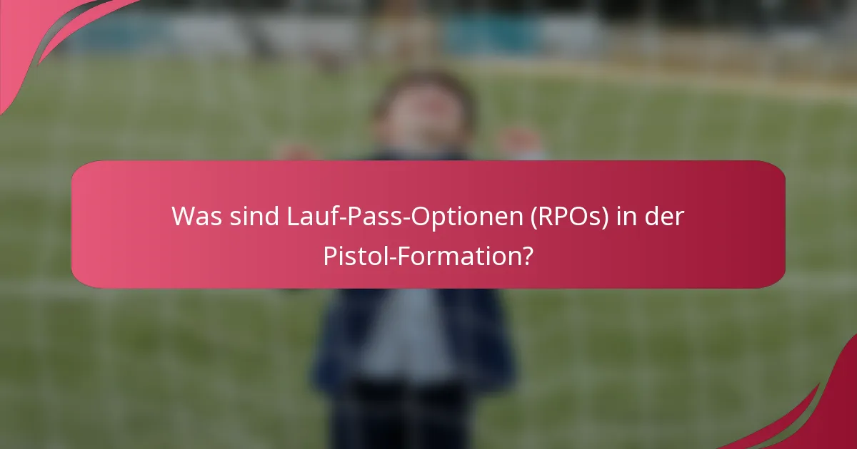 Was sind Lauf-Pass-Optionen (RPOs) in der Pistol-Formation?