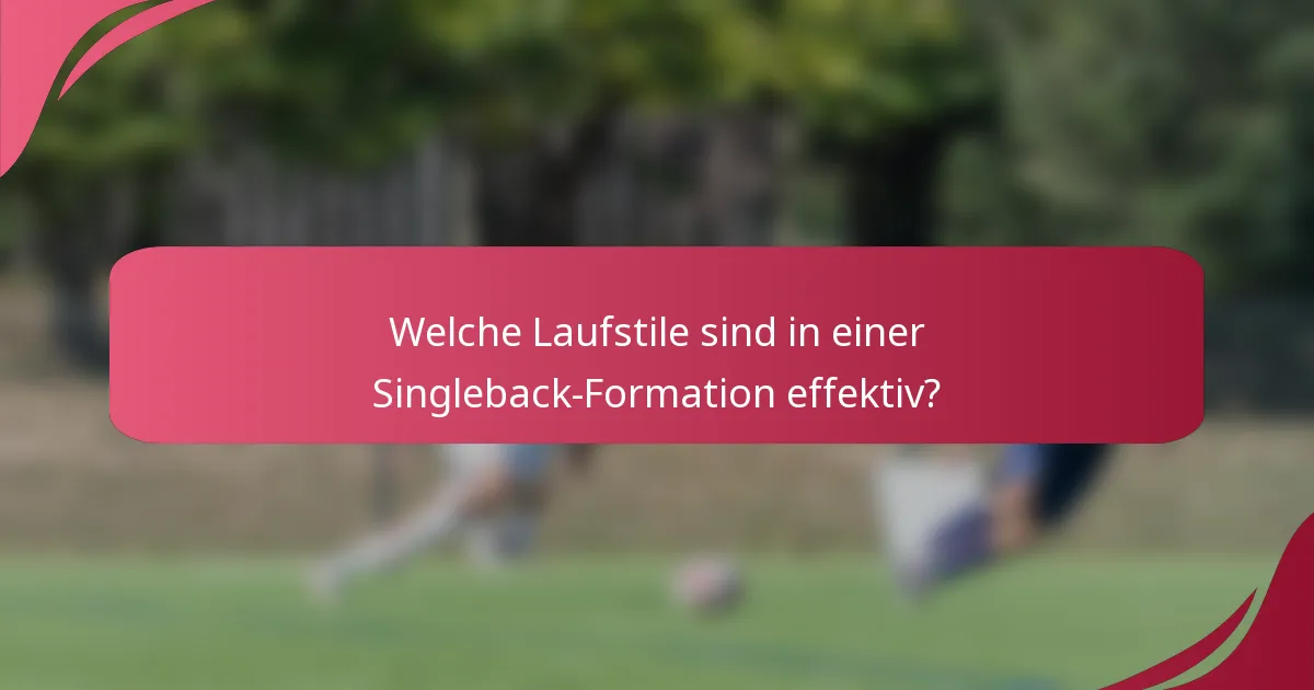 Welche Laufstile sind in einer Singleback-Formation effektiv?