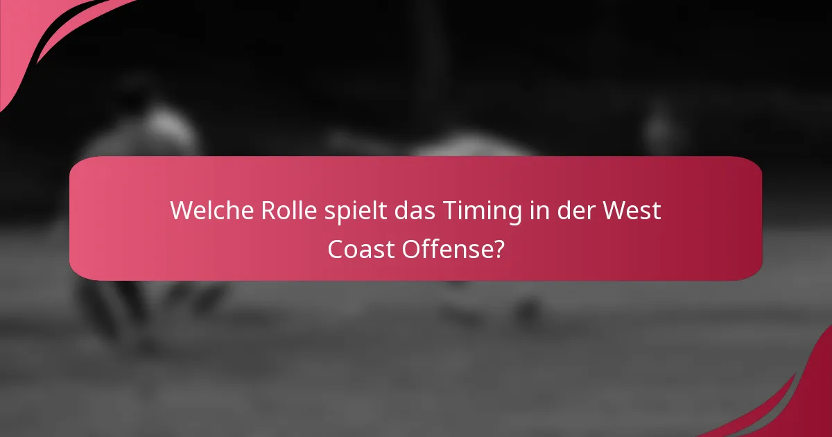 Welche Rolle spielt das Timing in der West Coast Offense?