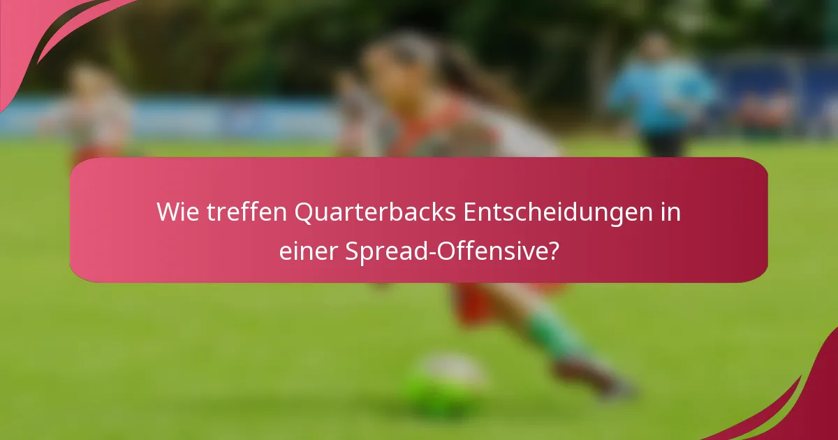 Wie treffen Quarterbacks Entscheidungen in einer Spread-Offensive?